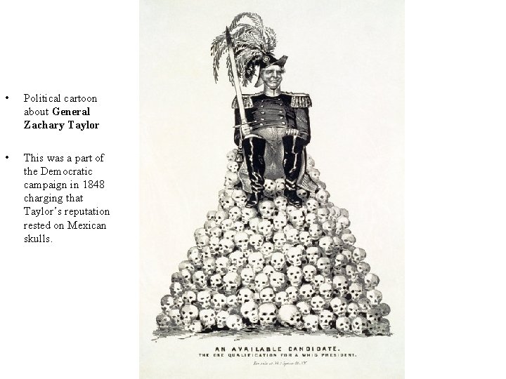 • Political cartoon about General Zachary Taylor • This was a part of • Political cartoon about General Zachary Taylor • This was a part of