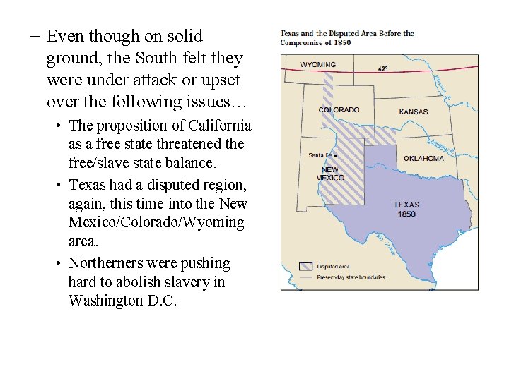 – Even though on solid ground, the South felt they were under attack or – Even though on solid ground, the South felt they were under attack or
