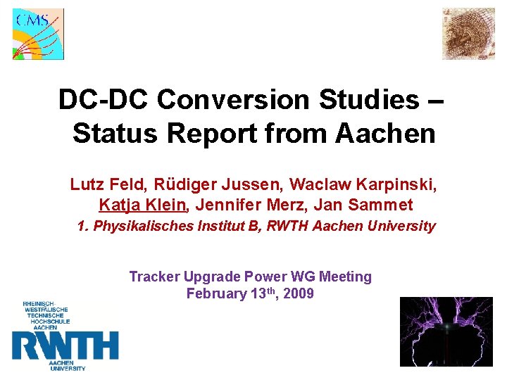 DC-DC Conversion Studies – Status Report from Aachen Lutz Feld, Rüdiger Jussen, Waclaw Karpinski,