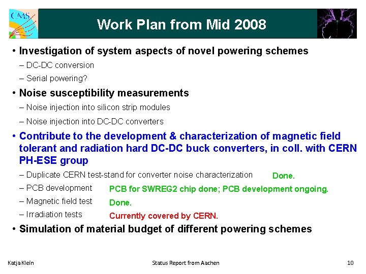 Work Plan from Mid 2008 • Investigation of system aspects of novel powering schemes