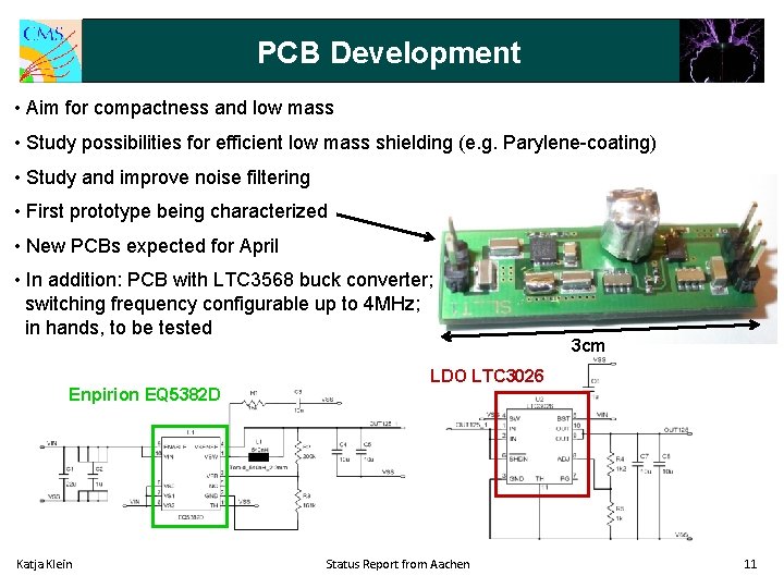 PCB Development • Aim for compactness and low mass • Study possibilities for efficient