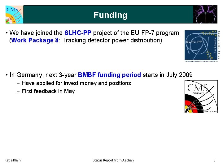 Funding • We have joined the SLHC-PP project of the EU FP-7 program (Work