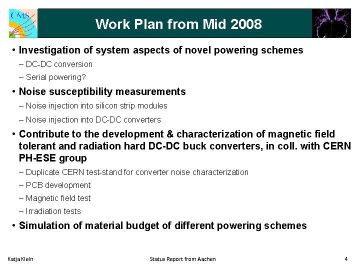 Work Plan from Mid 2008 • Investigation of system aspects of novel powering schemes