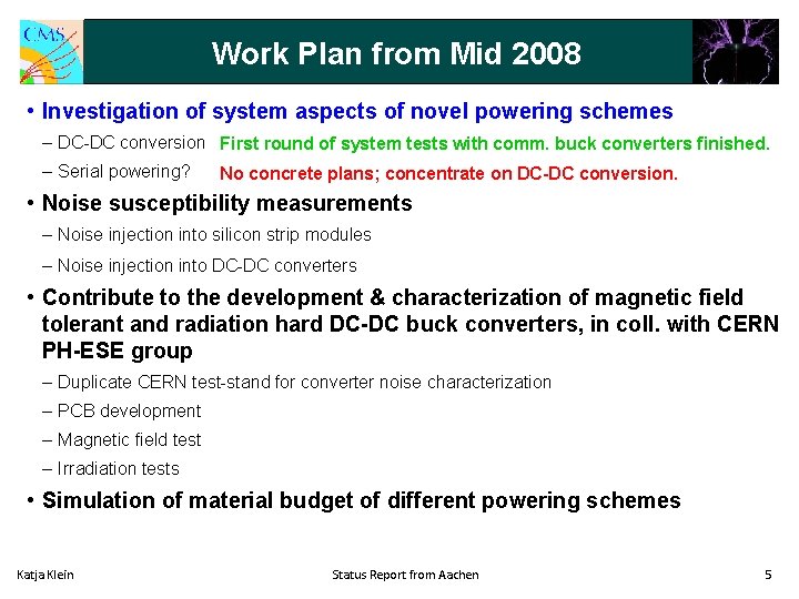 Work Plan from Mid 2008 • Investigation of system aspects of novel powering schemes