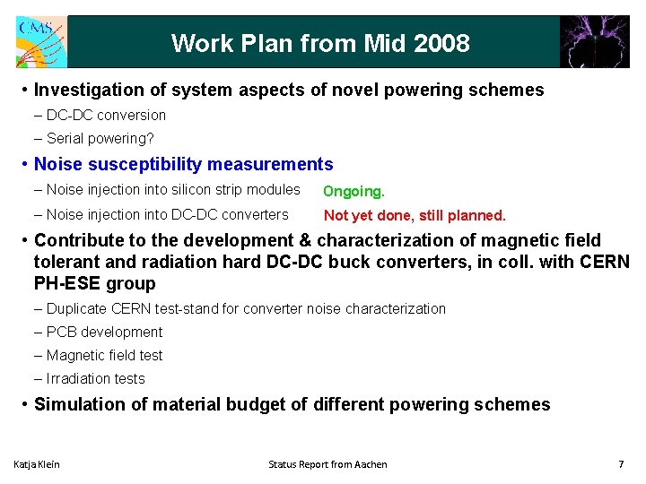 Work Plan from Mid 2008 • Investigation of system aspects of novel powering schemes