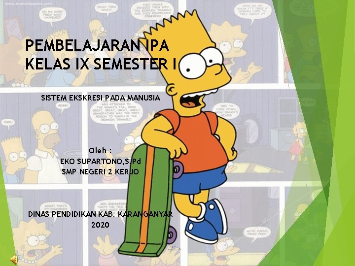 PEMBELAJARAN IPA KELAS IX SEMESTER I SISTEM EKSKRESI PADA MANUSIA Oleh : EKO SUPARTONO,