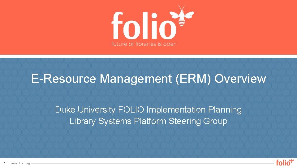 E-Resource Management (ERM) Overview Duke University FOLIO Implementation Planning Library Systems Platform Steering Group