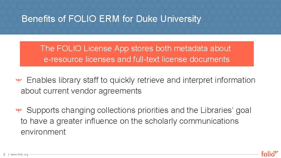 Benefits of FOLIO ERM for Duke University The FOLIO License App stores both metadata