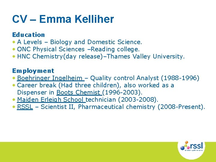 CV – Emma Kelliher Education • A Levels – Biology and Domestic Science. •