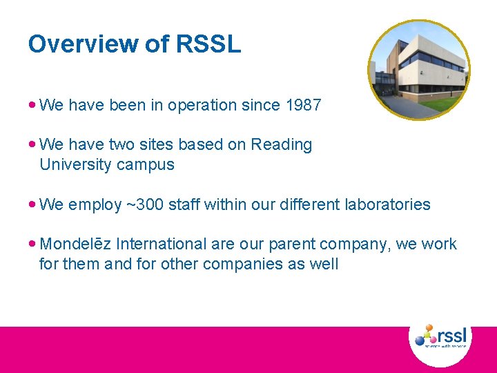 Overview of RSSL • We have been in operation since 1987 • We have