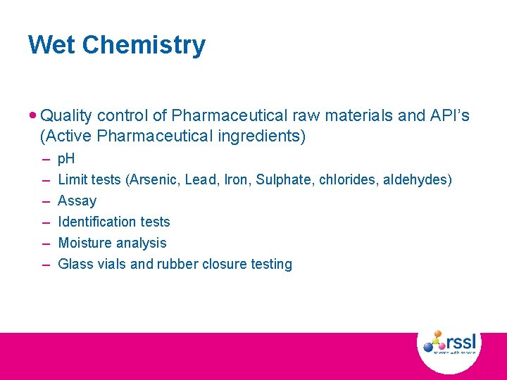 Wet Chemistry • Quality control of Pharmaceutical raw materials and API’s (Active Pharmaceutical ingredients)