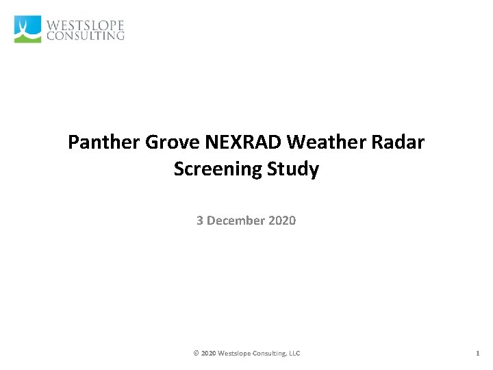 Panther Grove NEXRAD Weather Radar Screening Study 3 December 2020 © 2020 Westslope Consulting, Panther Grove NEXRAD Weather Radar Screening Study 3 December 2020 © 2020 Westslope Consulting,