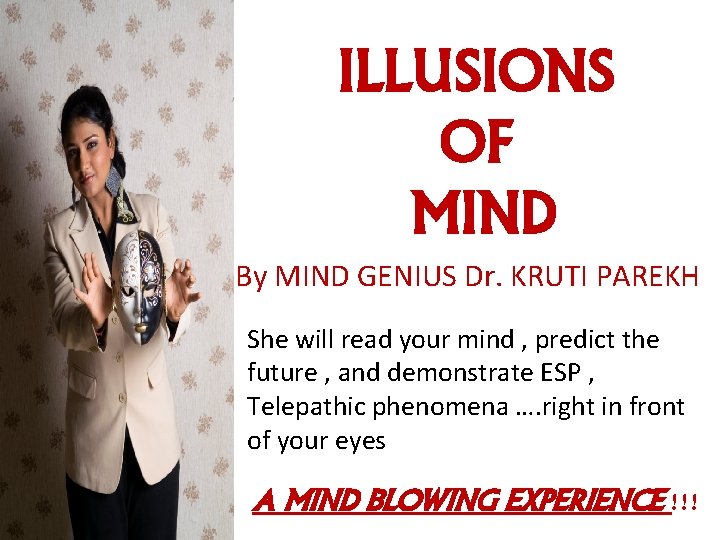 ILLUSIONS OF MIND By MIND GENIUS Dr. KRUTI PAREKH She will read your mind