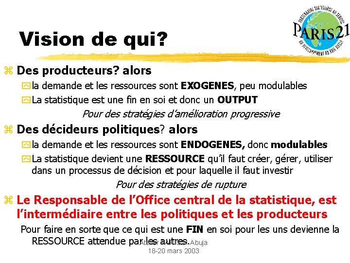 Vision de qui? z Des producteurs? alors y la demande et les ressources sont