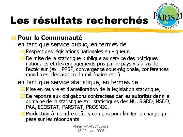 Les résultats recherchés z Pour la Communauté en tant que service public, en termes