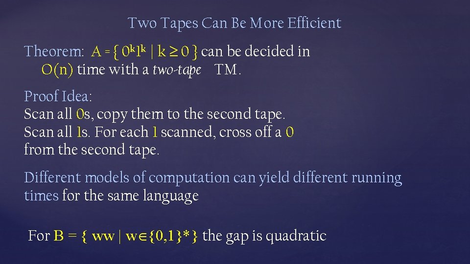 Two Tapes Can Be More Efficient Theorem: A = { 0 k 1 k