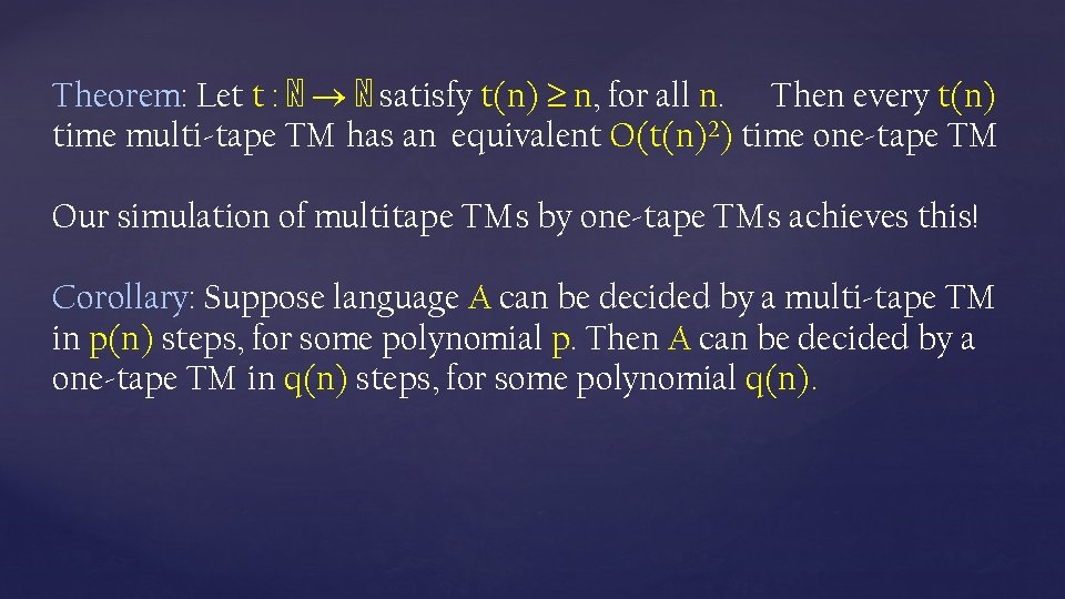 Theorem: Let t : ℕ ℕ satisfy t(n) n, for all n. Then every