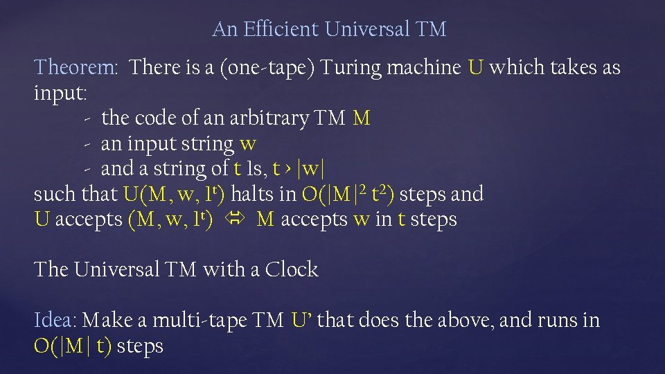 An Efficient Universal TM Theorem: There is a (one-tape) Turing machine U which takes