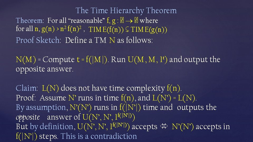 The Time Hierarchy Theorem: For all “reasonable” f, g : ℕ ℕ where for