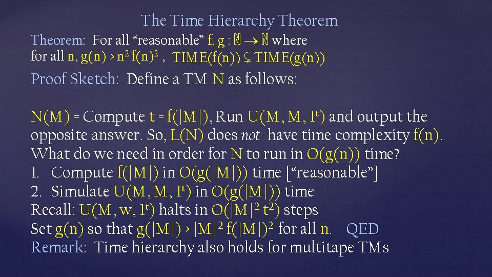 The Time Hierarchy Theorem: For all “reasonable” f, g : ℕ ℕ where for