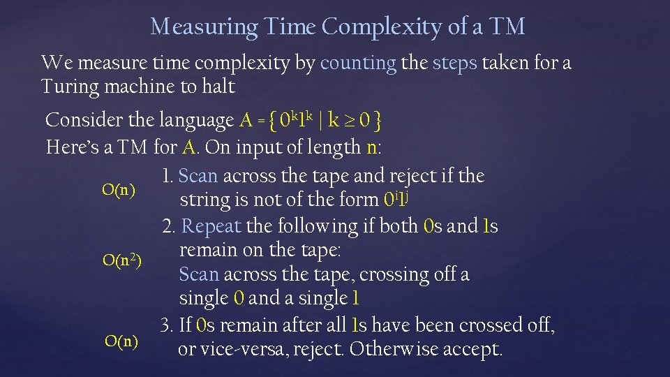 Measuring Time Complexity of a TM We measure time complexity by counting the steps