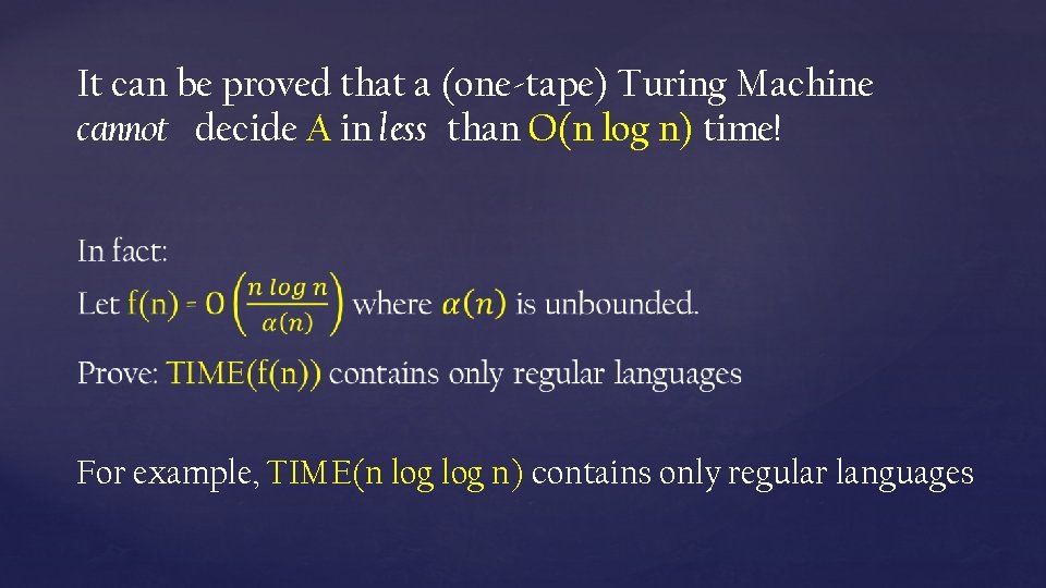 It can be proved that a (one-tape) Turing Machine cannot decide A in less