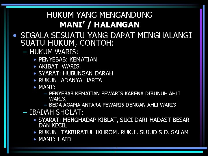 HUKUM YANG MENGANDUNG MANI’ / HALANGAN • SEGALA SESUATU YANG DAPAT MENGHALANGI SUATU HUKUM,