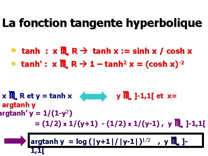 La fonction tangente hyperbolique • tanh : x R tanh x : = sinh