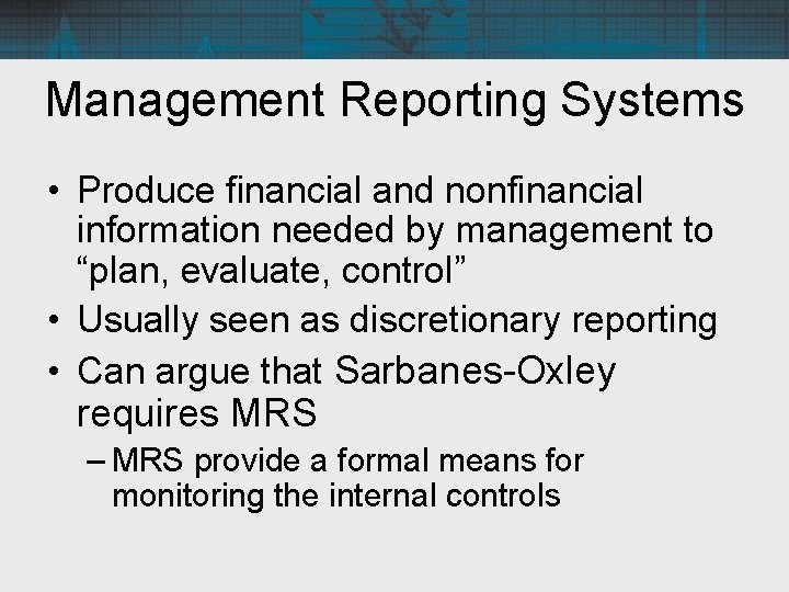 Management Reporting Systems • Produce financial and nonfinancial information needed by management to “plan,