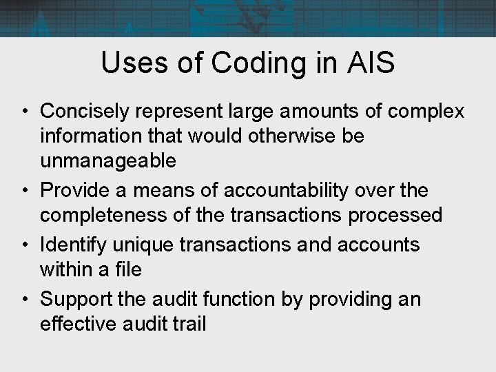 Uses of Coding in AIS • Concisely represent large amounts of complex information that