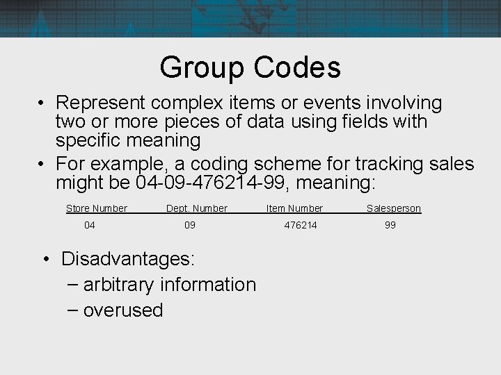 Group Codes • Represent complex items or events involving two or more pieces of
