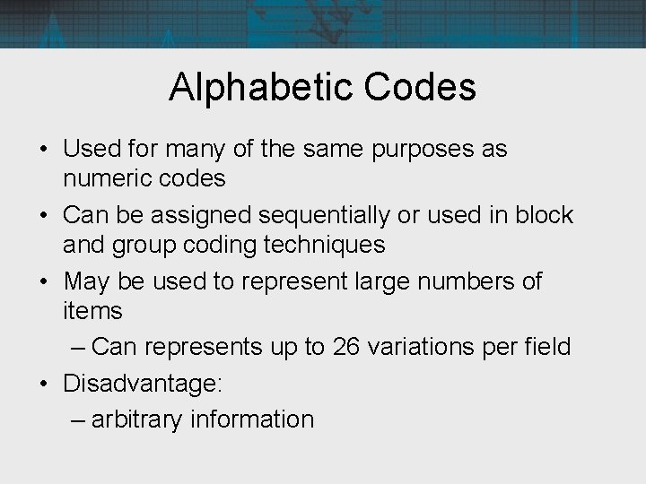 Alphabetic Codes • Used for many of the same purposes as numeric codes •