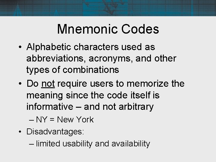 Mnemonic Codes • Alphabetic characters used as abbreviations, acronyms, and other types of combinations