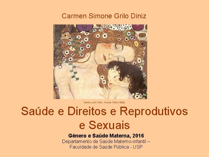 Carmen Simone Grilo Diniz Mother and Child – Gustav Klimt (1908) Saúde e Direitos