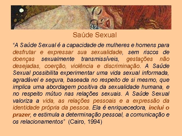 Saúde Sexual “A Saúde Sexual é a capacidade de mulheres e homens para desfrutar