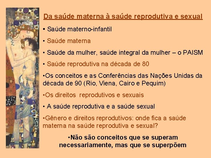 Da saúde materna à saúde reprodutiva e sexual • Saúde materno-infantil • Saúde materna