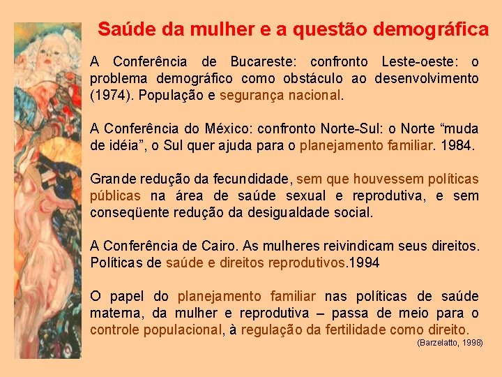 Saúde da mulher e a questão demográfica A Conferência de Bucareste: confronto Leste-oeste: o