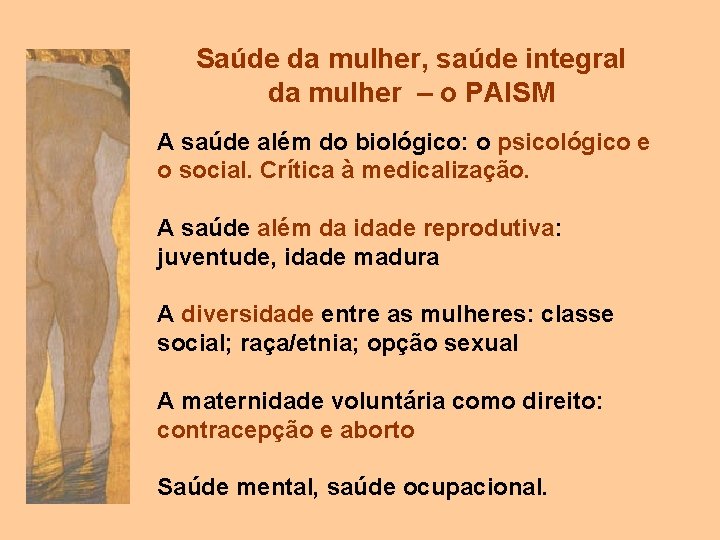 Saúde da mulher, saúde integral da mulher – o PAISM A saúde além do