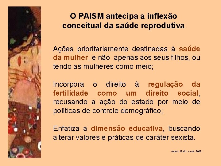 O PAISM antecipa a inflexão conceitual da saúde reprodutiva Ações prioritariamente destinadas à saúde