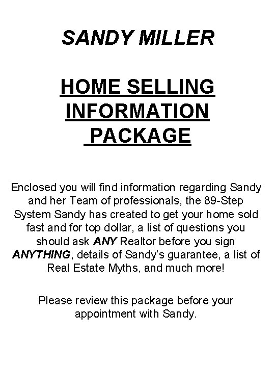 SANDY MILLER HOME SELLING INFORMATION PACKAGE Enclosed you will find information regarding Sandy and