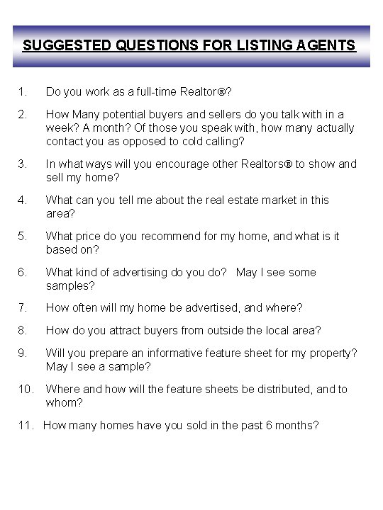 SUGGESTED QUESTIONS FOR LISTING AGENTS 1. Do you work as a full-time Realtor ?