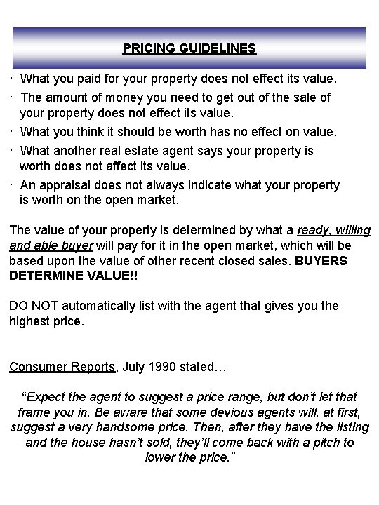 PRICING GUIDELINES · What you paid for your property does not effect its value.