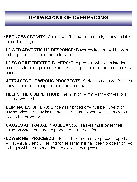 DRAWBACKS OF OVERPRICING • REDUCES ACTIVITY: Agents won’t show the property if they feel
