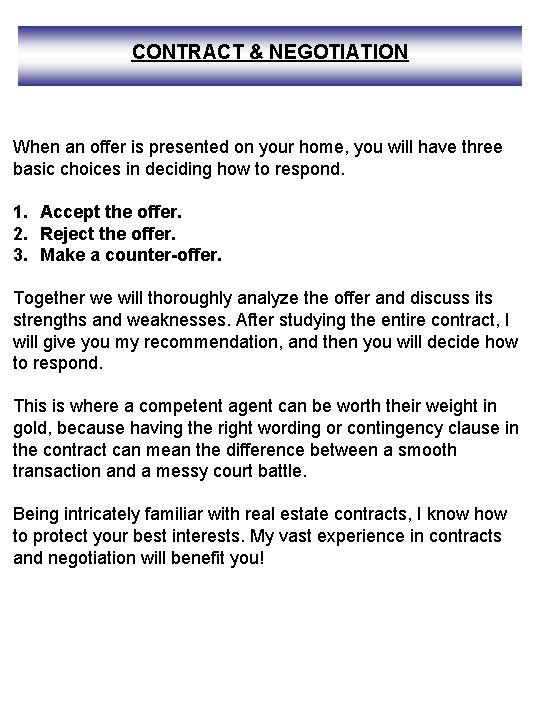 CONTRACT & NEGOTIATION When an offer is presented on your home, you will have