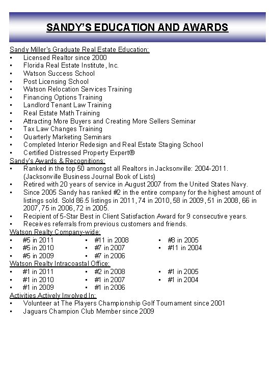 SANDY’S EDUCATION AND AWARDS Sandy Miller's Graduate Real Estate Education: • Licensed Realtor since