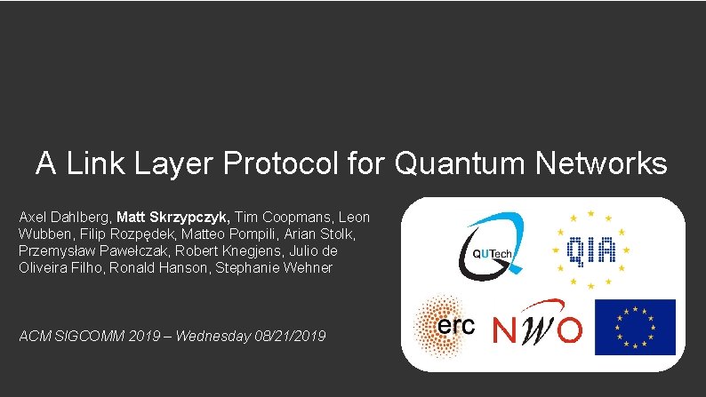 A Link Layer Protocol for Quantum Networks Axel Dahlberg, Matt Skrzypczyk, Tim Coopmans, Leon