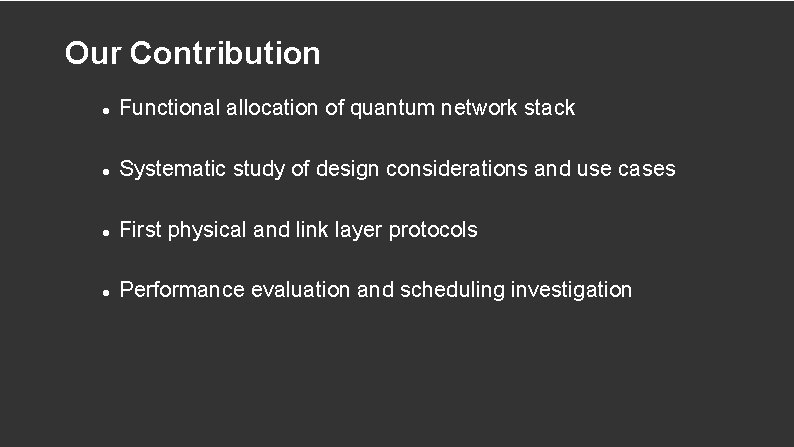 Our Contribution Functional allocation of quantum network stack Systematic study of design considerations and