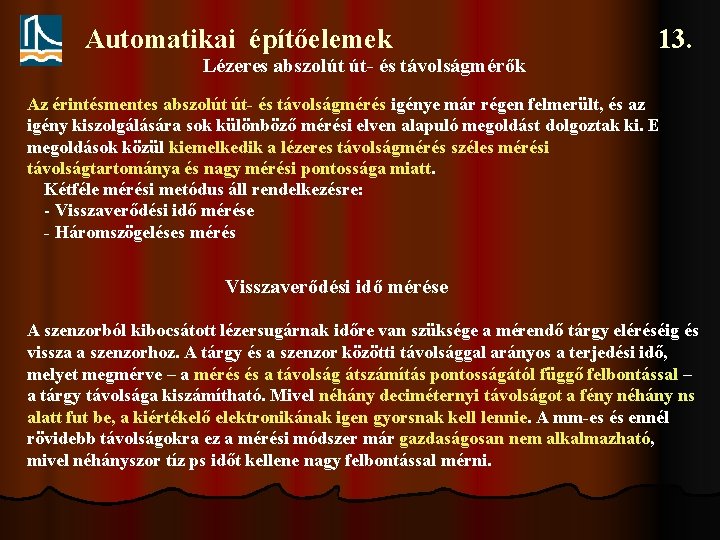 Automatikai építőelemek 13. Lézeres abszolút út- és távolságmérők Az érintésmentes abszolút út- és távolságmérés