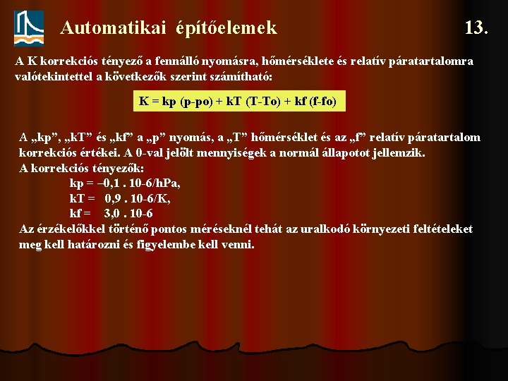 Automatikai építőelemek 13. A K korrekciós tényező a fennálló nyomásra, hőmérséklete és relatív páratartalomra