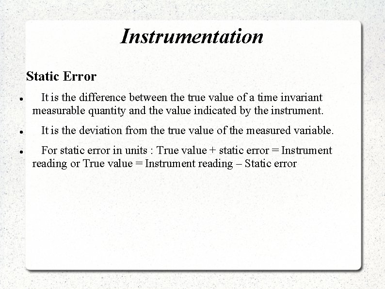 Instrumentation Static Error It is the difference between the true value of a time